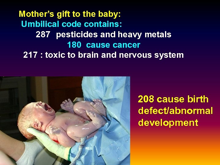 Mother’s gift to the baby: Umbilical code contains: 287 pesticides and heavy metals 180