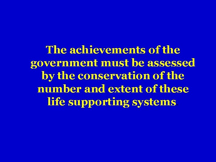 The achievements of the government must be assessed by the conservation of the number