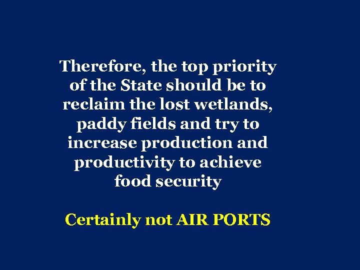 Therefore, the top priority of the State should be to reclaim the lost wetlands,