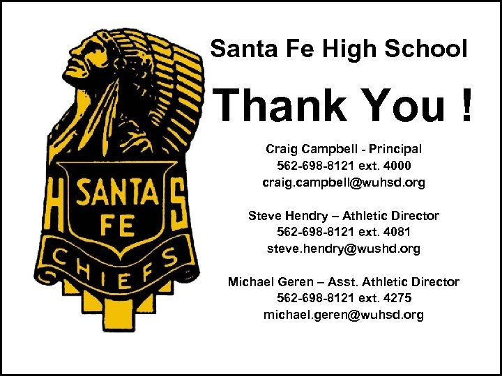 Santa Fe High School Thank You ! Craig Campbell - Principal 562 -698 -8121