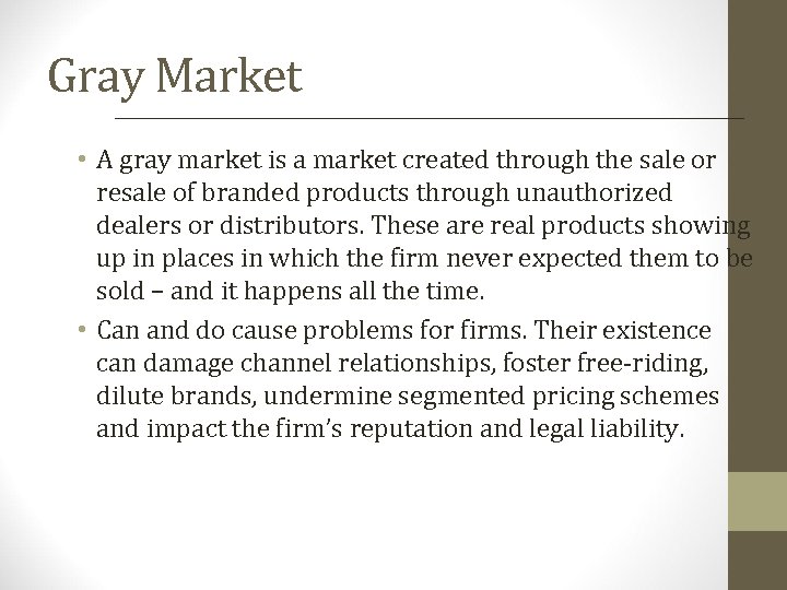 Gray Market • A gray market is a market created through the sale or