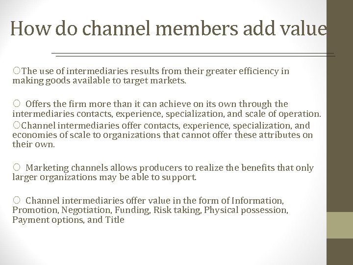 How do channel members add value? ¡The use of intermediaries results from their greater