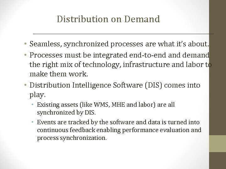Distribution on Demand • Seamless, synchronized processes are what it’s about. • Processes must