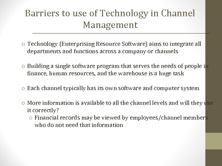 Barriers to use of Technology in Channel Management o Technology (Enterprising Resource Software) aims