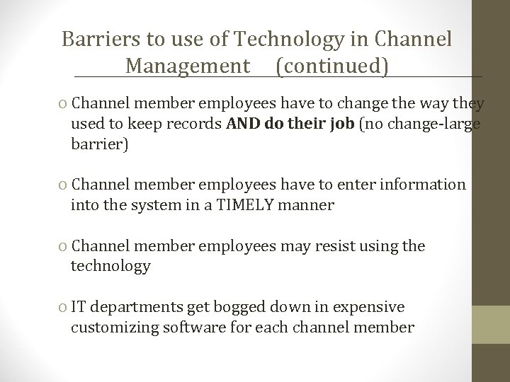 Barriers to use of Technology in Channel Management (continued) o Channel member employees have