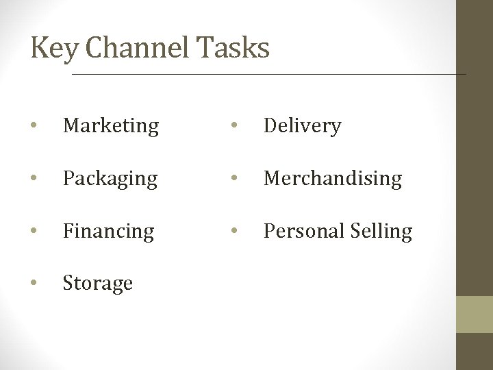 Key Channel Tasks • Marketing • Delivery • Packaging • Merchandising • Financing •