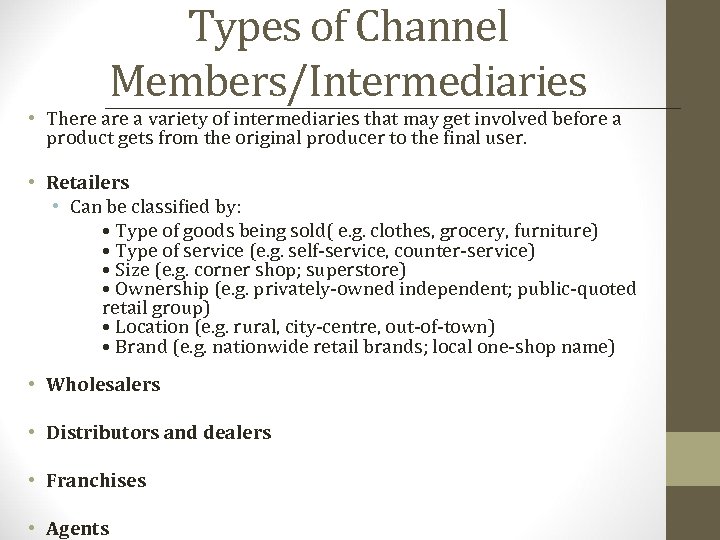 Types of Channel Members/Intermediaries • There a variety of intermediaries that may get involved