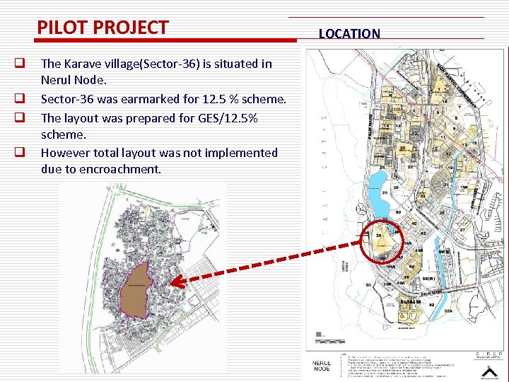 PILOT PROJECT q q The Karave village(Sector-36) is situated in Nerul Node. Sector-36 was