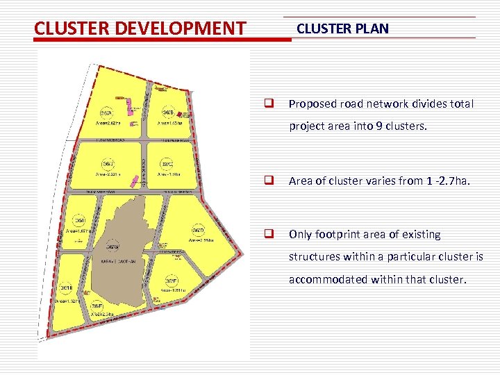 CLUSTER DEVELOPMENT CLUSTER PLAN q Proposed road network divides total project area into 9