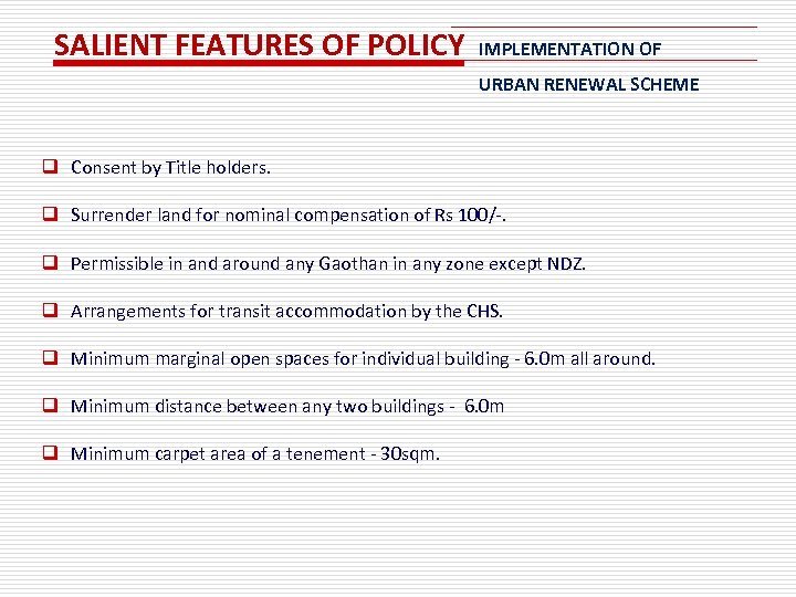 SALIENT FEATURES OF POLICY IMPLEMENTATION OF URBAN RENEWAL SCHEME q Consent by Title holders.