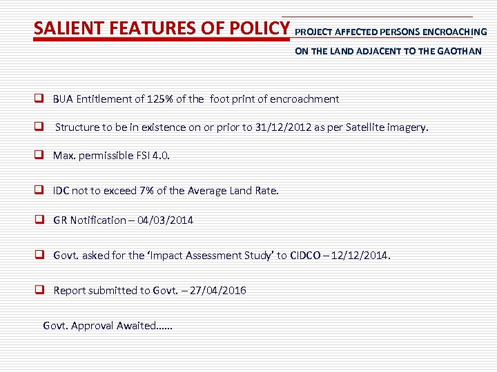 SALIENT FEATURES OF POLICY PROJECT AFFECTED PERSONS ENCROACHING ON THE LAND ADJACENT TO THE