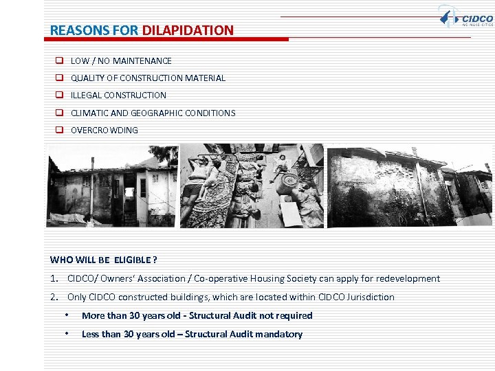 REASONS FOR DILAPIDATION q LOW / NO MAINTENANCE q QUALITY OF CONSTRUCTION MATERIAL q