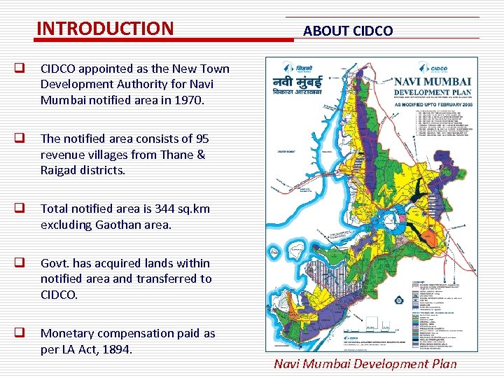 INTRODUCTION q CIDCO appointed as the New Town Development Authority for Navi Mumbai notified