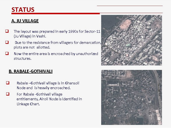 STATUS A. JU VILLAGE q The layout was prepared in early 1990 s for