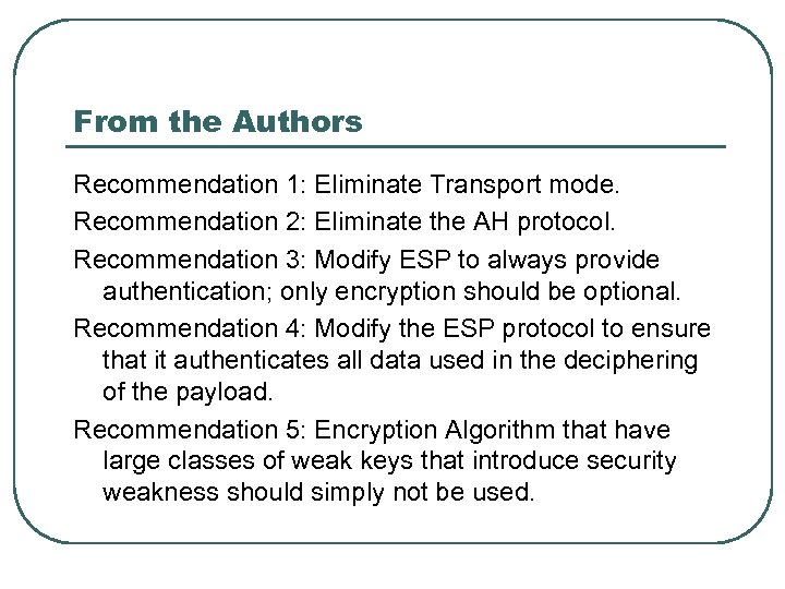 From the Authors Recommendation 1: Eliminate Transport mode. Recommendation 2: Eliminate the AH protocol.