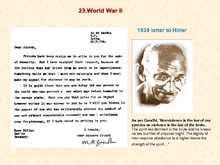 23. World War II 1939 letter to Hitler As per Gandhi, “Nonviolence is the