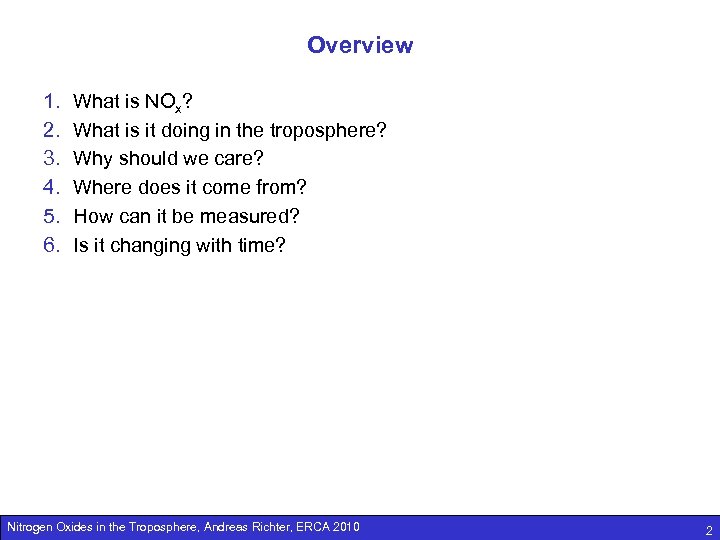 Overview 1. 2. 3. 4. 5. 6. What is NOx? What is it doing