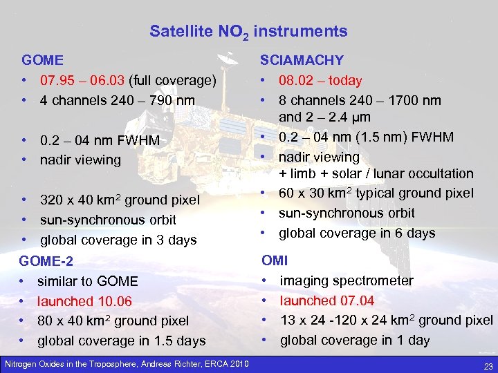 Satellite NO 2 instruments GOME • 07. 95 – 06. 03 (full coverage) •