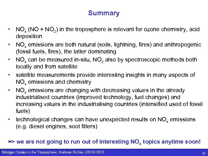 Summary • NOx (NO + NO 2) in the troposphere is relevant for ozone