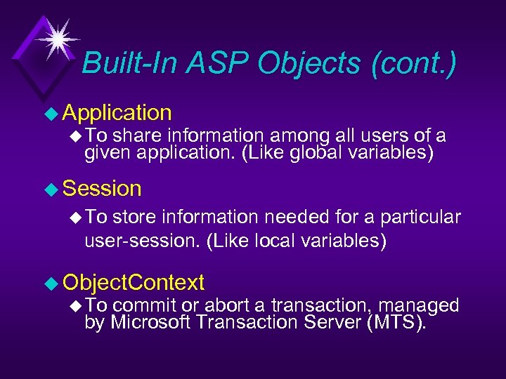 Built-In ASP Objects (cont. ) u Application u To share information among all users