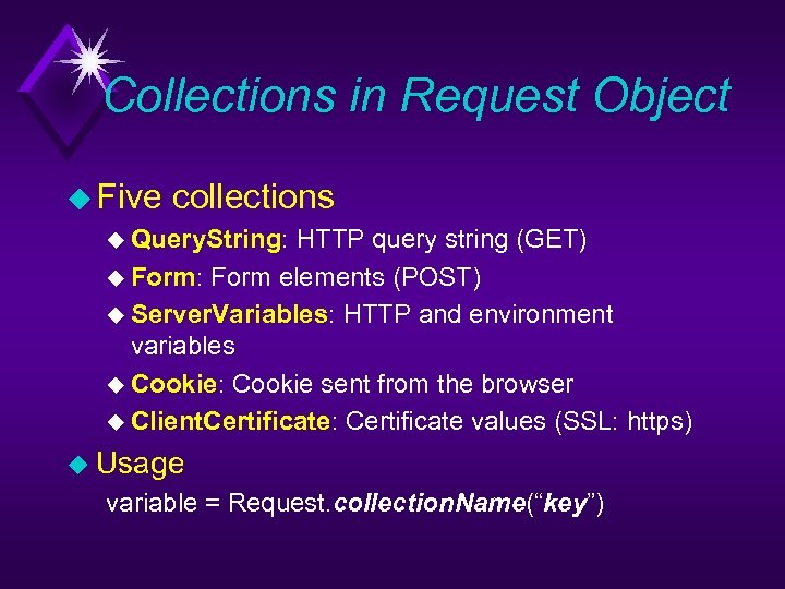 Collections in Request Object u Five collections u Query. String: HTTP query string (GET)