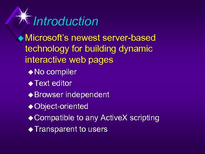 Introduction u Microsoft’s newest server-based technology for building dynamic interactive web pages u No