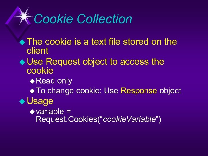 Cookie Collection u The cookie is a text file stored on the client u