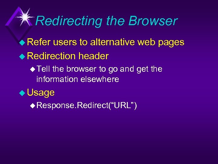 Redirecting the Browser u Refer users to alternative web pages u Redirection header u