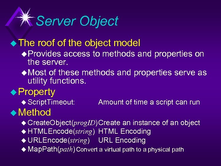 Server Object u The roof of the object model u Provides access to methods