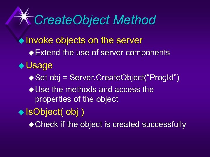 Create. Object Method u Invoke objects on the server u Extend the use of