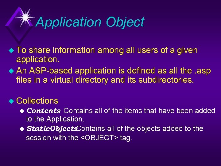 Application Object u To share information among all users of a given application. u