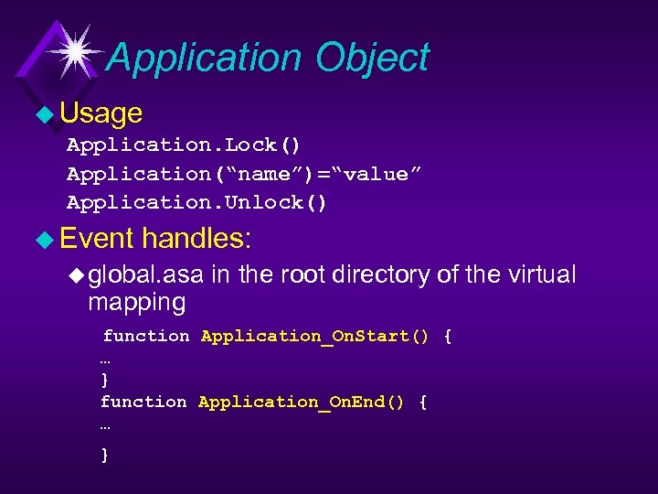 Application Object u Usage Application. Lock() Application(“name”)=“value” Application. Unlock() u Event handles: u global.