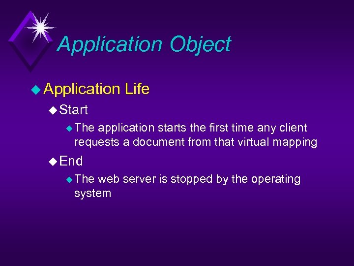 Application Object u Application Life u Start u The application starts the first time