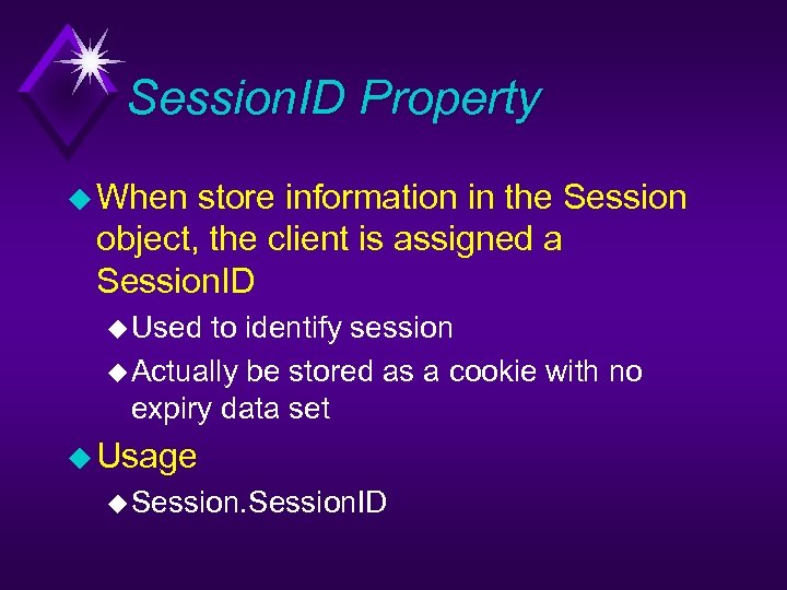 Session. ID Property u When store information in the Session object, the client is