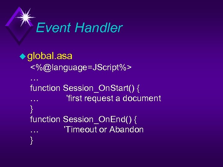 Event Handler u global. asa <%@language=JScript%> … function Session_On. Start() { … ’first request