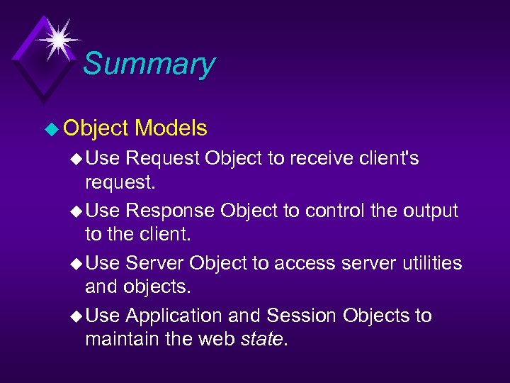 Summary u Object u Use Models Request Object to receive client's request. u Use