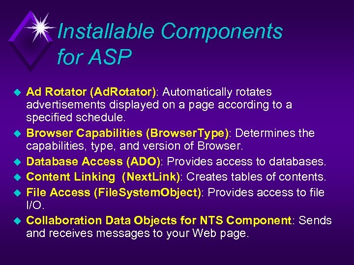 Installable Components for ASP u u u Ad Rotator (Ad. Rotator): Automatically rotates advertisements