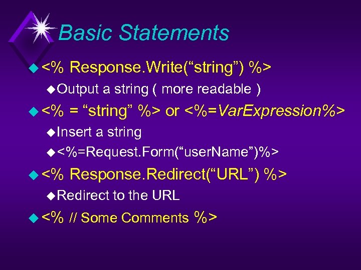 Basic Statements u <% Response. Write(“string”) %> u Output u <% a string (