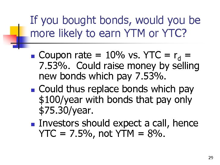 If you bought bonds, would you be more likely to earn YTM or YTC?