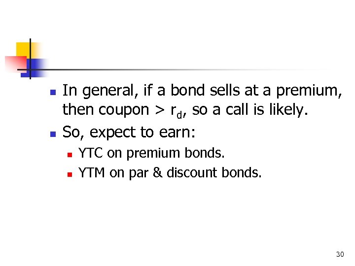 n n In general, if a bond sells at a premium, then coupon >