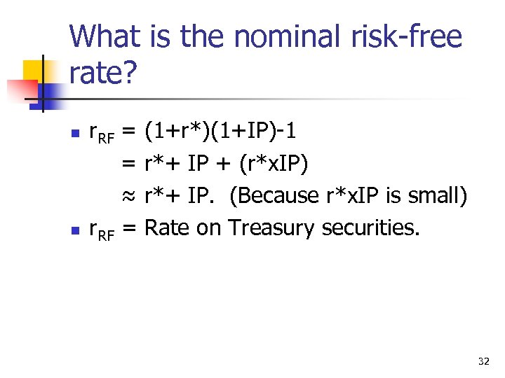 What is the nominal risk-free rate? n n r. RF = (1+r*)(1+IP)-1 = r*+