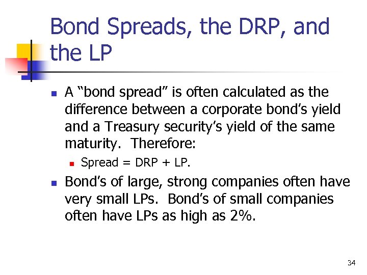 Bond Spreads, the DRP, and the LP n A “bond spread” is often calculated