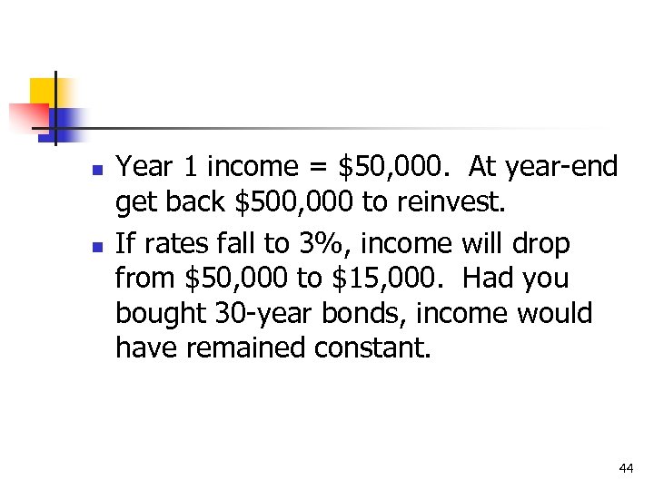 n n Year 1 income = $50, 000. At year-end get back $500, 000