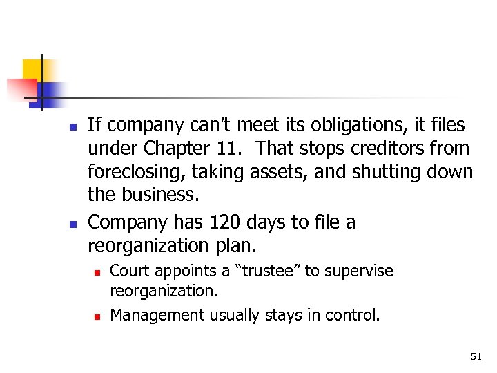 n n If company can’t meet its obligations, it files under Chapter 11. That