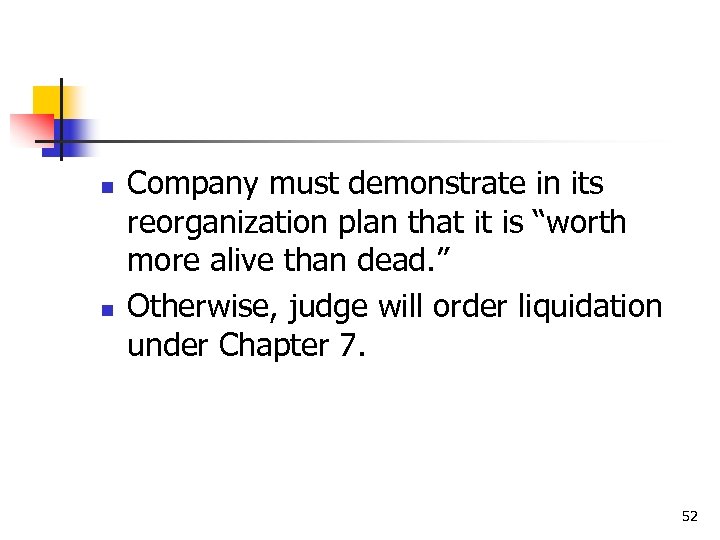n n Company must demonstrate in its reorganization plan that it is “worth more