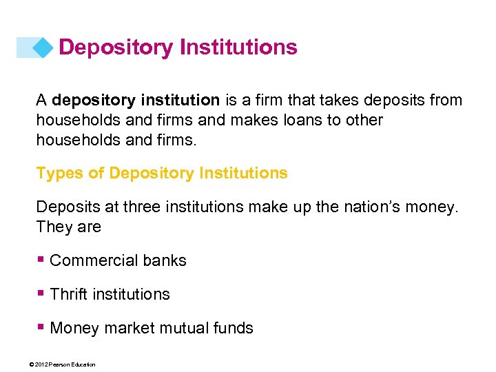 Depository Institutions A depository institution is a firm that takes deposits from households and