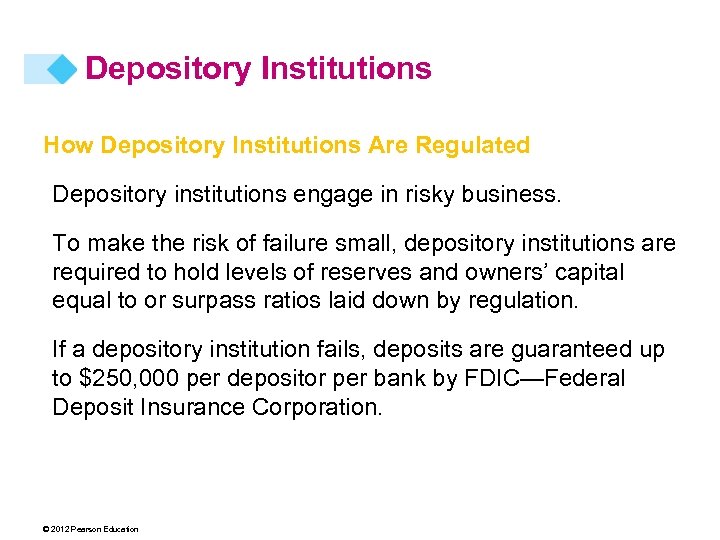 Depository Institutions How Depository Institutions Are Regulated Depository institutions engage in risky business. To