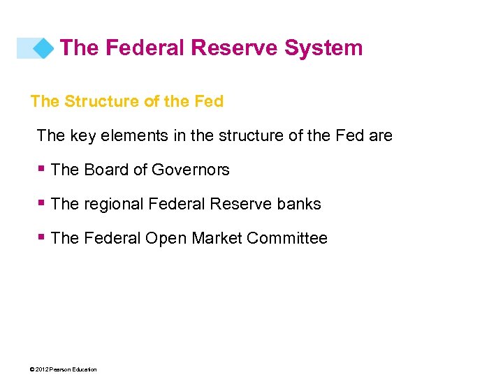 The Federal Reserve System The Structure of the Fed The key elements in the