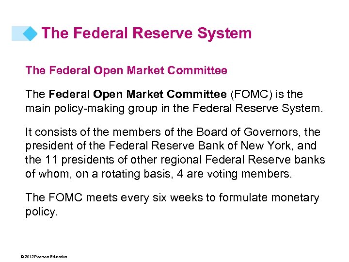 The Federal Reserve System The Federal Open Market Committee (FOMC) is the main policy-making