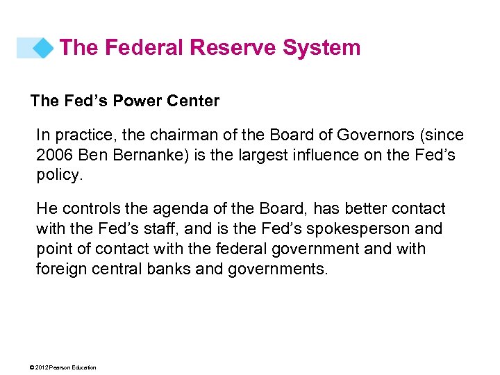 The Federal Reserve System The Fed’s Power Center In practice, the chairman of the